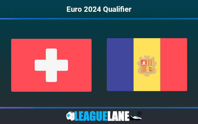 Switzerland vs Andorra Prediction & Match Preview