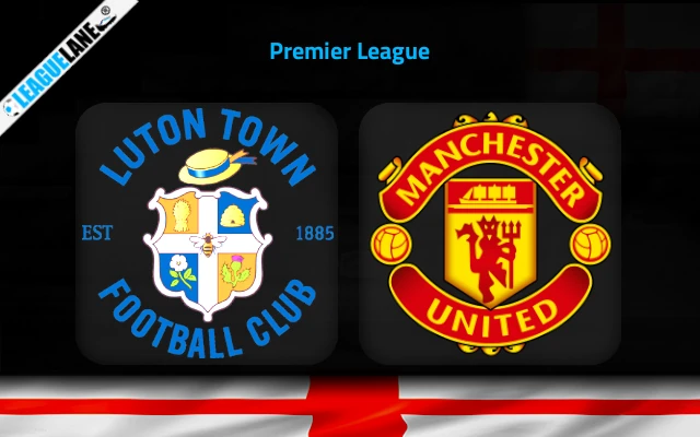 Luton vs Manchester United Prediction & Match Preview