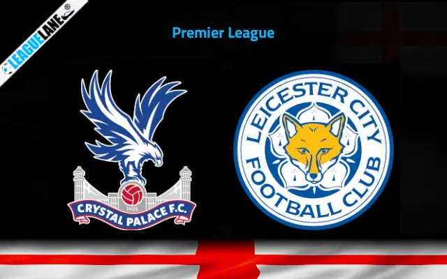Crystal Palace vs Leicester Prediction & Match Preview