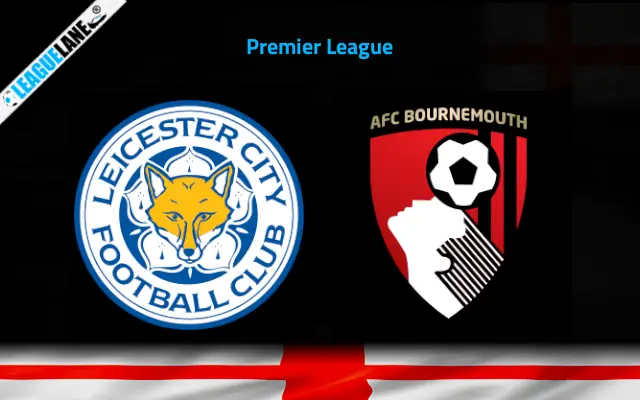 Leicester vs Bournemouth Prediction & Match Preview
