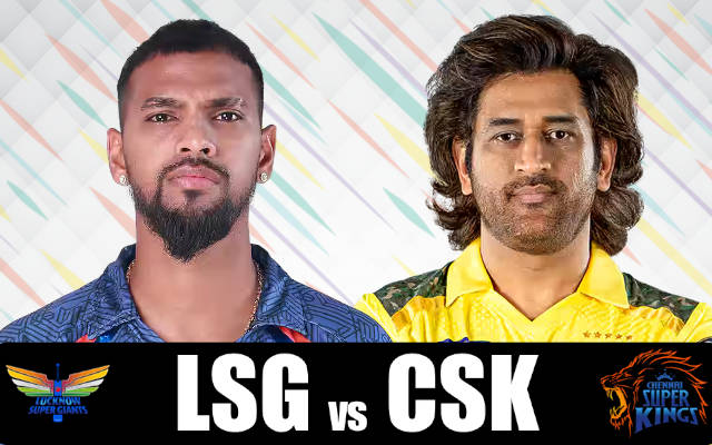 Lucknow Super Giants vs Chennai Super Kings Prediction and Match Preview