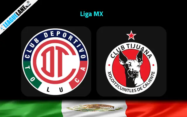 Toluca vs Tijuana Prediction & Betting Tips
