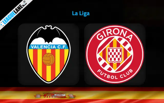 Valencia vs Girona Prediction & Betting Tips
