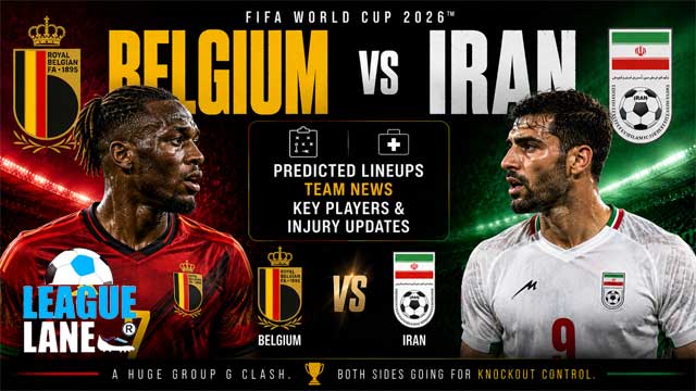 Belgium vs Iran World Cup 2026 predicted lineups and team news